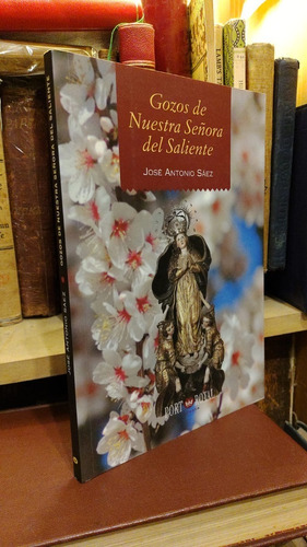 Antonio Sáez: Gozos Nuestra Señora Saliente. Poesía Mariana