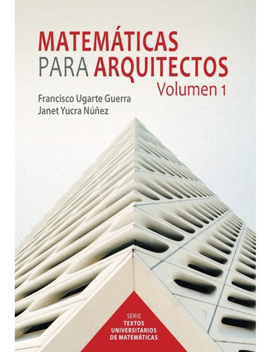 Matemáticas Para Arquitectos, Volumen 1
