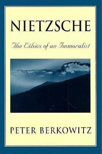 Nietzsche, De Peter Berkowitz. Editorial Harvard University Press, Tapa Blanda En Inglés