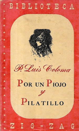 Por Un Piojo Y Pilatillo / Luis Coloma / Zigzag Serie Roja