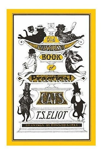 Old Possum's Book Of Practical Cats - T. S. Eliot