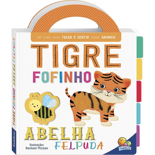 Primeiros Conceitos Toque e Sinta: Tigre/Abelha, de Autumn Publishing. Editora Todolivro Distribuidora Ltda., capa dura em português, 2021