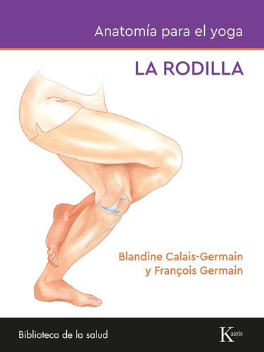 Anatomia Para El Yoga . La Rodilla