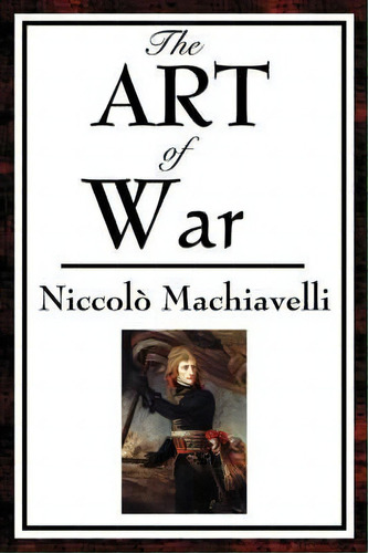 The Art Of War, De Niccolo Machiavelli. Editorial Wilder Publications, Tapa Blanda En Inglés, 2007