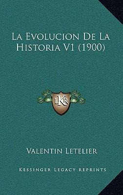 Libro La Evolucion De La Historia V1 (1900) - Valentin Le...