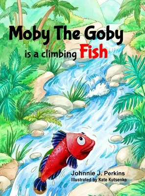 Libro Moby The Goby: Is A Climbing Fish - Perkins, Johnnie