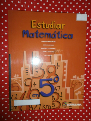 Estudiar Matemática En 5° Santillana Sin Uso!! Leer Descrip*