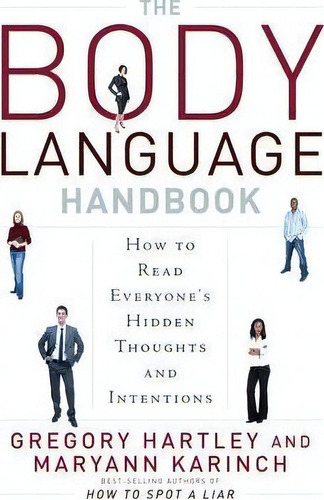 The Body Language Handbook : How To Read Everyone's Hidden Thoughts And Intentions, De Gregory Hartley. Editorial Career Press, Tapa Blanda En Inglés, 2010