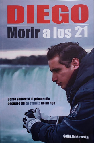 Diego Morir A Los 21 -duelo Muerte De Hijo -soila Jankowska
