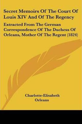 Libro Secret Memoirs Of The Court Of Louis Xiv And Of The...