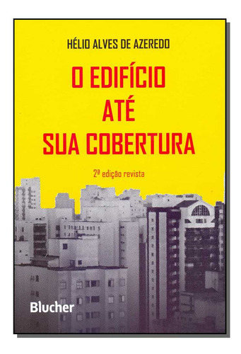 Libro Edificio Ate Sua Cobertura, O De Azeredo, Helio Alves