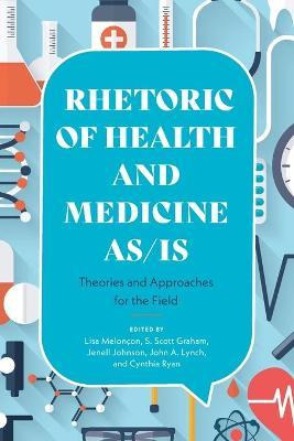 Libro Rhetoric Of Health And Medicine As/is : Theories An...