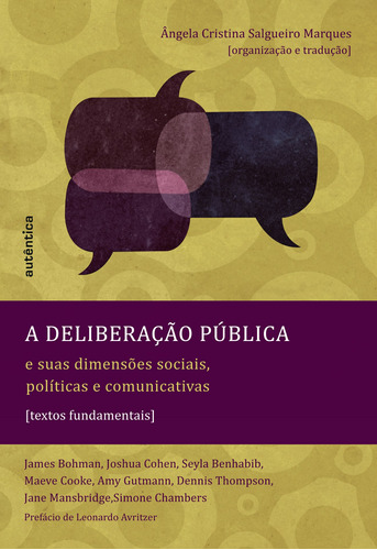 A deliberação pública e suas dimensões sociais, políticas e comunicativas, de  Marques, Ângela Cristina Salgueiro/ () Marques, Ângela Cristina Salgueiro. Autêntica Editora Ltda., capa mole em português, 2009