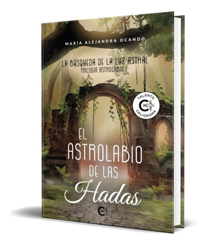 El Astrolabio De Las Hadas, De María Alejandra Ocando. Editorial Caligrama Editorial, Tapa Blanda En Español, 2021