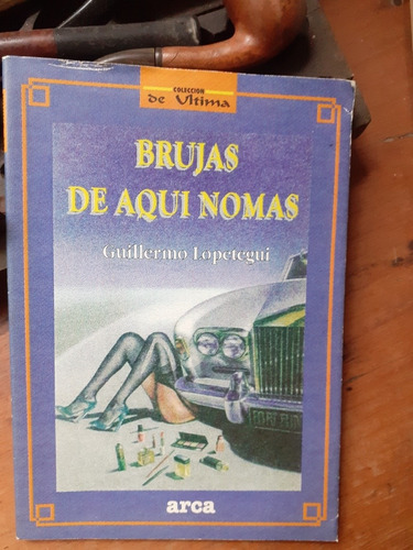 Brujas De Aquí Nomás / Guillermo Lopetegui - Arca