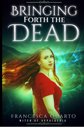 Libro: Bringing Forth The Dead (witch Of Appalachia)