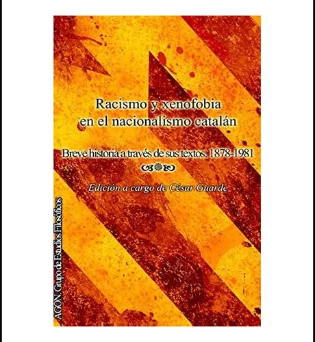 Libro: Racismo Y Xenofobia En El Nacionalismo Catalan Blanco