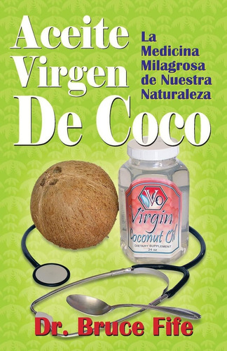 Libro: Aceite Virgen De Coco: La Medicina Milagrosa Nuest