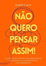 Comprar Não Quero Pensar Assim!, De André Claro