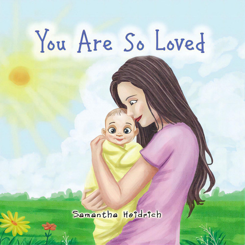You Are So Loved, De Heidrich, Samantha., Vol. 1. Editorial Elm Hill Books, Tapa Blanda En Inglés