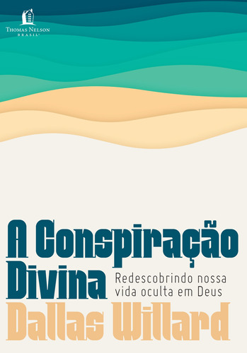 A conspiração divina: Redescobrindo nossa vida oculta em Deus, de Willard, Dallas. Vida Melhor Editora S.A, capa mole em português, 2021