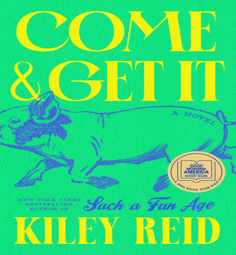 Come And Get It, De Kiley Reid. Editorial G.p. Putnam's Sons, Tapa Dura En Inglés