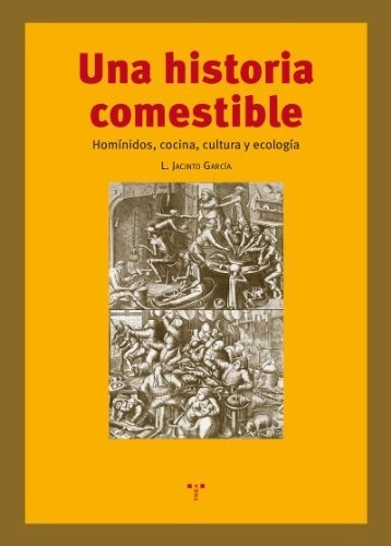 Libro Una Historia Comestible . Hominidos Cocina  De Jacinto