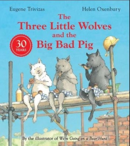 The Three Little Wolves And The Big Bad Pig - Eugene Triviza