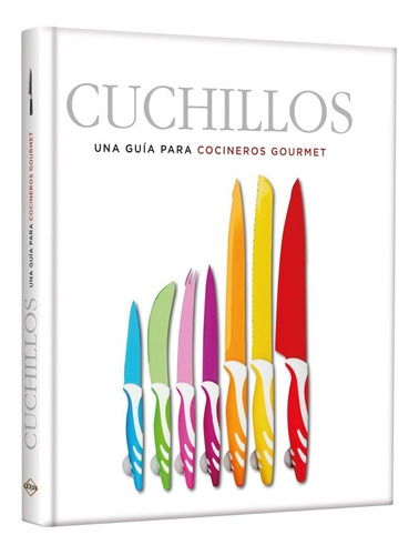 Cuchillos. Una Guia Para Cocineros Gourmet  - Dalmau, David