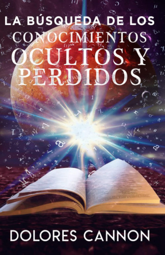 Libro: La Búsqueda De Los Conocimientos Ocultos Y Perdidos (