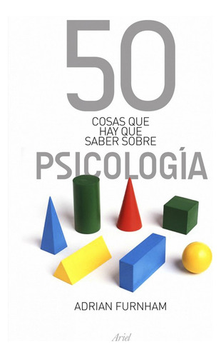 50 Cosas Que Hay Que Saber Sobre Psicología - Adrian Furnham