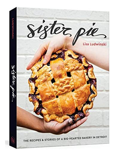 Libro: Sister Pie: The Recipes And Stories Of A Bakery In [a