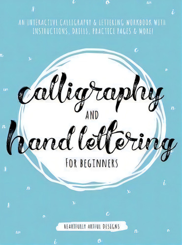 Calligraphy And Hand Lettering For Beginners : An Interactive Calligraphy & Lettering Workbook Wi..., De Heartfully Artful Designs. Editorial Adult Coloring Books, Tapa Dura En Inglés
