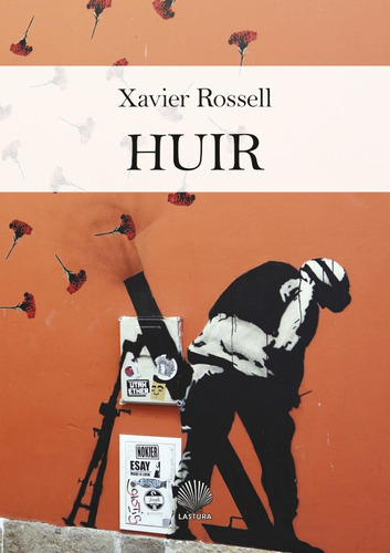 Huir, De Xavier Rossell. Editorial Lastura, Tapa Blanda, Edición 1 En Español, 2019