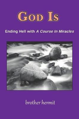 Libro God Is : Ending Hell With A Course In Miracles - Br...