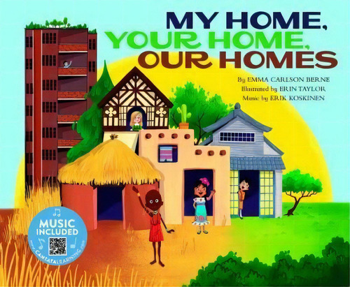 My Home, Your Home, Our Homes (how Are We Alike And Different?), De Emma Bernay., Vol. 1. Editorial Cantata Learning, Tapa Blanda En Inglés