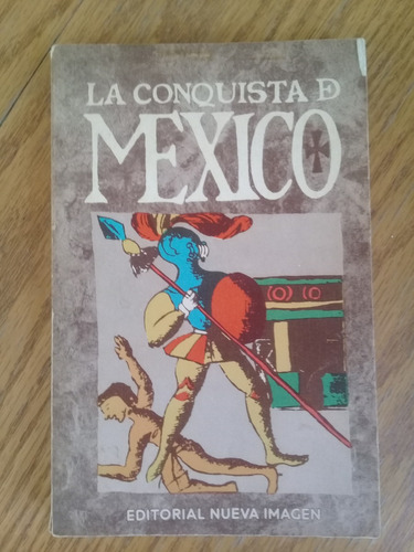 { La Conquista De México - Marta Dujovne / Nueva Imagen }