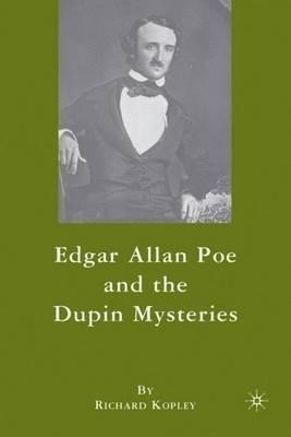 Edgar Allan Poe And The Dupin Mysteries - Richard Kopley
