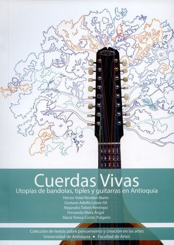 Libro Cuerdas Vivas. Utopías De Bandolas, Tiples Y Guitarra