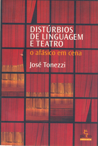 Distúrbios de linguagem e teatro: o afásico em cena, de Tonezzi, José. Editora Summus Editorial Ltda., capa mole em português, 2007