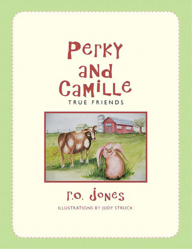 Perky And Camille: True Friends, De Jones, R. O.. Editorial Authorhouse, Tapa Blanda En Inglés