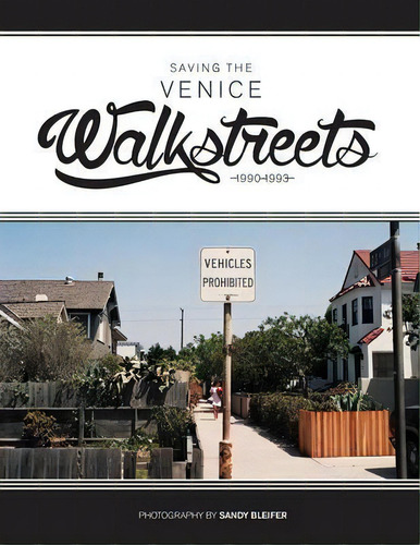 Saving The Venice Walkstreets : 1990-1993, De Sandy Bleifer. Editorial Sandra Bleifer, Tapa Blanda En Inglés