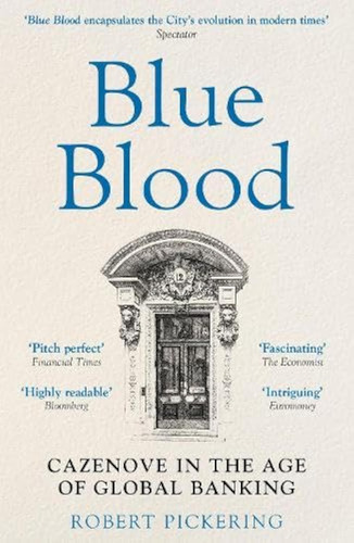 Blue Blood: Cazenove In The Age Of Global Banking / Robert P