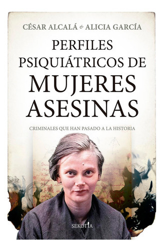 Perfiles Psiquiatricos De Mujeres Asesinas, De Alcala Gimenez,cesar. Editorial Almuzara, Tapa Blanda En Español