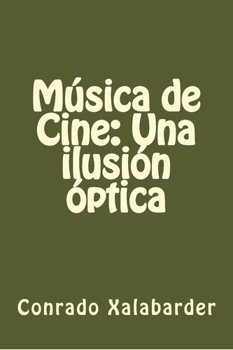 Libro: Música De Cine: Una Ilusión Óptica (spanish Edition)