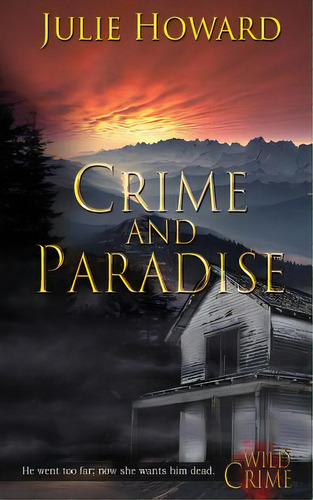 Crime And Paradise, De Howard, Julie. Editorial Wild Rose Pr, Tapa Blanda En Inglés