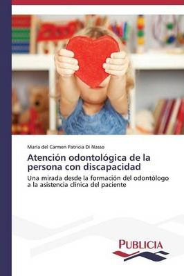 Libro Atencion Odontologica De La Persona Con Discapacida...