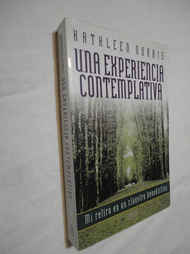 Una Experiencia Contemplativa - Kathleen Norris - Ed. Emece