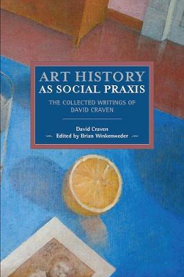 Libro Art History As Social Praxis : The Collected Writin...