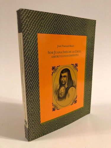 Sor Juana Inés De La Cruz De José Pacual Buxó